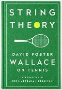 String Theory: David Foster Wallace on Tennis - A Library of America Special Publication (Wallace David Foster)(Pevná vazba)