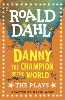 Danny the Champion of the World - The Plays (Dahl Roald)(Paperback)