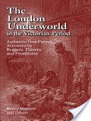London Underworld in the Victorian Period - Authentic First-Person Accounts by Beggars, Thieves and Prostitutes (Mayhew Henry)(Paperback)