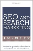 SEO and Search Marketing in a Week - Search Engine Optimization and Search Engine Marketing Made Easy in Seven Simple Steps (Smith Nick)(Paperback)