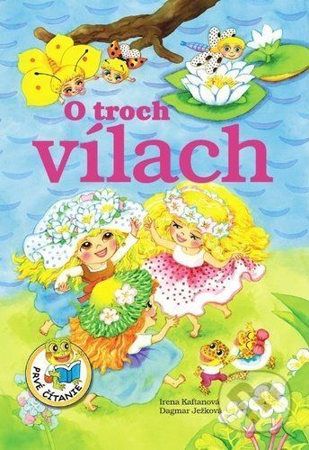 O troch vílach - Irena Kaftanová, Dagmar Ježková