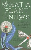 What a Plant Knows - A Field Guide to the Senses of Your Garden - And Beyond (Chamovitz Daniel)(Paperback)