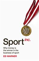 Sport Inc. - Why money is the winner in the business of sport (Warner Ed)(Pevná vazba)