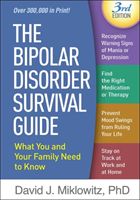 Bipolar Disorder Survival Guide, Third Edition - What You and Your Family Need to Know (Miklowitz David J. (Department of Psychiatry UCLA School of Medicine and Semel Institute for Neuroscience and Human Behavior; Senior Clinical Researcher University of