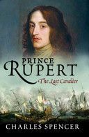 Prince Rupert - The Last Cavalier (Spencer Earl Charles)(Paperback)