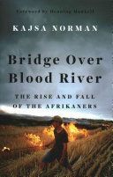 Bridge Over Blood River - The Rise and Fall of the Afrikaners (Norman Kajsa)(Pevná vazba)
