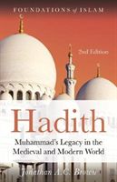 Hadith - Muhammad's Legacy in the Medieval and Modern World (Brown Jonathan A. C. (Assistant Professor of Arabic and Islamic Studies Department of Near Eastern Languages and Civilization University of Washington Seattle))(Paperback)