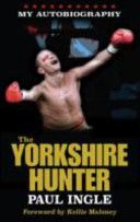 Yorkshire Hunter - The Paul Ingle Story (Ingle Paul)(Paperback)