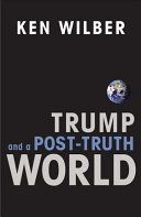 Trump and a Post-Truth World (Wilber Ken)(Paperback)