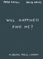 Will Happiness Find Me? (Fischli Peter)(Paperback)