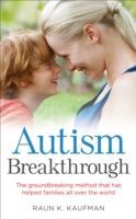 Autism Breakthrough - The Ground-breaking Method That Has Helped Families All Over the World (Kaufman Raun K.)(Paperback)