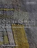 Slow Stitch - Mindful and Contemplative Textile Art (Wellesley-Smith Claire)(Pevná vazba)
