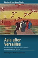 Asia After Versailles - Asian Perspectives on the Paris Peace Conference and the Interwar Order, 1919-33 (Zachmann Urs Matthias)(Paperback / softback)