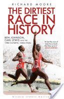 Dirtiest Race in History - Ben Johnson, Carl Lewis and the 1988 Olympic 100m Final (Moore Richard)(Paperback)