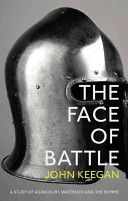 Face of Battle - A Study of Agincourt, Waterloo and the Somme (Keegan John)(Paperback)