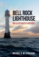 Bell Rock Lighthouse - An Illustrated History (Strachan Michael A. W.)(Paperback)
