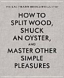 Kaufmann Mercantile Guide - How to Split Wood, Shuck an Oyster, and Master Other Simple Pleasures (Redgrave Alexandria)(Pevná vazba)