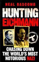 Hunting Eichmann - Chasing Down the World's Most Notorious Nazi (Bascomb Neal)(Paperback)