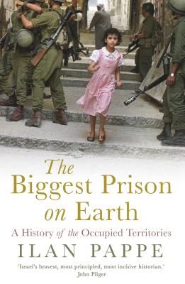 Biggest Prison on Earth - A History of the Occupied Territories (Pappe Ilan)(Paperback / softback)