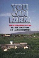 You Can Farm - The Entrepreneur's Guide to Start & Succeed in a Farming Enterprise (Salatin Joel)(Paperback)
