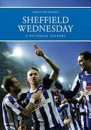 Sheffield Wednesday a Pictorial History (Dickinson Jason)