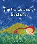 Pip the Gnome's Bedtime (Kwant Admar)(Board book)