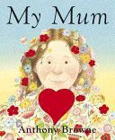 My Mum (Browne Anthony)(Board book)