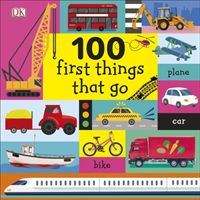 100 First Things That Go (DK)(Board book)