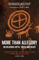 More Than Allegory - On Religious Myth, Truth and Belief (Kastrup Bernardo)(Paperback)