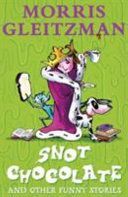Snot Chocolate - and other funny stories (Gleitzman Morris)(Paperback)