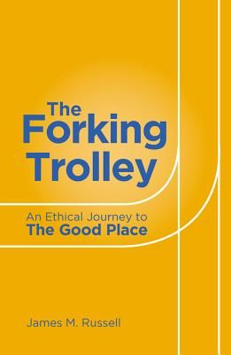 Forking Trolley - An Ethical Journey to The Good Place (Russell James M)(Paperback / softback)