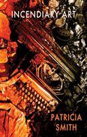 Incendiary Art (Smith Patricia)(Paperback / softback)