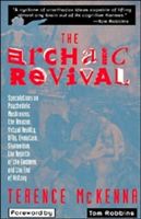 The Archaic Revival: Speculations on Psychedelic Mushrooms, the Amazon, Virtual Reality, UFOs, Evolut (McKenna Terence)(Paperback)