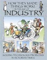 How They Made Things Work: In the Age of Industry (Platt Richard)(Paperback)