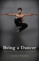 Being a Dancer - Advice from Dancers and Choreographers (Winship Lyndsey)(Paperback)