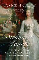 Strangest Family - The Private Lives of George III, Queen Charlotte and the Hanoverians (Hadlow Janice)(Paperback)