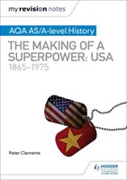 My Revision Notes: AQA AS/A-level History: The making of a Superpower: USA 1865-1975 (Clements Peter)(Paperback)