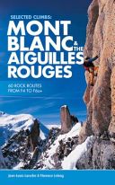 Selected Climbs: Mont Blanc & the Aiguilles Rouges - 60 Rock Routes from F4 to F6a+ (Laroche Jean-Louis)(Paperback)