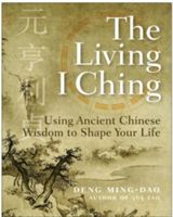 Living I Ching - Using Ancient Chinese Wisdom to Shape Your Life (Ming-Dao Deng)(Paperback)