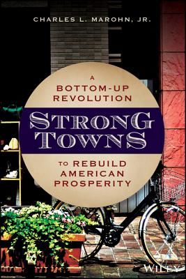 Strong Towns - A Bottom-Up Revolution to Rebuild American Prosperity (Marohn Charles L. Jr.)(Pevná vazba)
