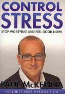 Control Stress - Stop Worrying and Feel Good Now! (McKenna Paul)(Paperback)