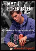 Myth of Poker Talent - Why Anyone Can be a Great Poker Player (Fitzgerald Alexander)(Paperback)