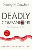 Deadly Companions - How microbes shaped our history (Crawford Dorothy H. (Professor of Medical Microbiology and Assistant Principal for the Public Understanding of Medicine University of Edinburgh))(Paperback)