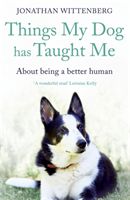 Things My Dog Has Taught Me - About being a better human (Wittenberg Jonathan)(Paperback / softback)