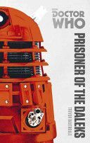 Doctor Who: Prisoner of the Daleks - The Monster Collection Edition (Baxendale Trevor)(Paperback)