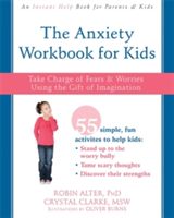 Anxiety Workbook for Kids - Take Charge of Fears and Worries Using the Gift of Imagination (Alter Robin PhD)(Paperback)