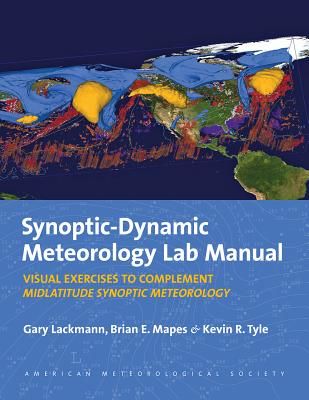 Synoptic-Dynamic Meteorology Lab Manual - Visual Exercises to Complement Midlatitude Synoptic Meteorology (Lackmann Gary)(Paperback)