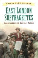 Voices from History: East London Suffragettes (Taylor Rosemary)(Paperback)