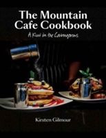 Mountain Cafe Cookbook - A Kiwi in the Cairngorms (Gilmour Kirsten)(Pevná vazba)