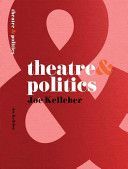 Theatre and Politics (Kelleher Joe)(Paperback)